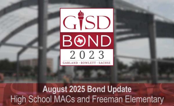 GISD Bond 2023 August 2025 Bond Update High School MACS and Freeman Elementary